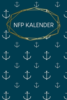 NFP Kalender: Tracker f�r NFP - Verh�tungstracker - Geeignet f�r Temperaturmethode - A5 - 120 Seiten - Motiv: Anker