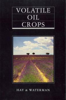 Hardcover Volatile Oil Crops: Their Biology, Biochemistry and Production Book