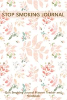 Stop Smoking Journal Quit Smoking Journal Planner Tracker and Notebook: Coloring, Habit Tracker an Inspirational Journal to Help you Quit Smoking - ... Best Way to Stop Smoking - Great Gift Idea