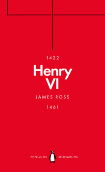 Henry VI: A Good, Simple and Innocent Man - Book #19 of the Penguin Monarchs