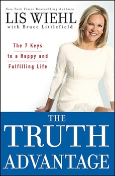 Hardcover The Truth Advantage: The 7 Keys to a Happy and Fulfilling Life Book
