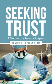 Hardcover Seeking Trust: A Memoir of a Trauma Surgeon Book