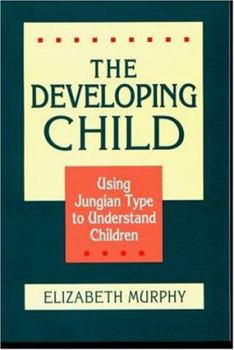 Paperback The Developing Child: Using Jungian Type to Understand Children Book