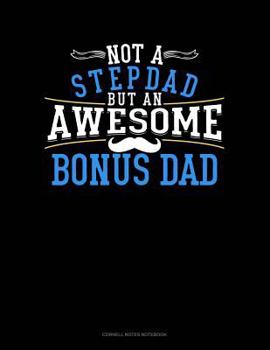 Paperback Not a Stepdad But an Awesome Bonus Dad: Cornell Notes Notebook Book