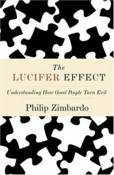Hardcover The Lucifer Effect: Understanding How Good People Turn Evil Book