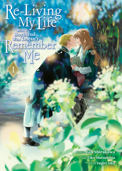 Paperback Re-Living My Life with a Boyfriend Who Doesn't Remember Me (Manga) Vol. 1 Book