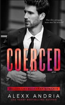 Coerced: Blackmailed by the Billionaire - Book #1 of the Billionaire Buchanan Romance