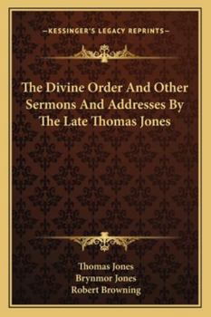 Paperback The Divine Order And Other Sermons And Addresses By The Late Thomas Jones Book