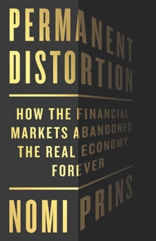 Hardcover Permanent Distortion: How the Financial Markets Abandoned the Real Economy Forever Book