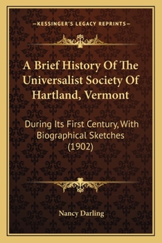 Paperback A Brief History Of The Universalist Society Of Hartland, Vermont: During Its First Century, With Biographical Sketches (1902) Book