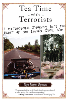 Paperback Tea Time with Terrorists: A Motorcycle Journey into the Heart of Sri Lanka's Civil War Book