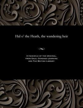 Paperback Hal O' the Heath, the Wandering Heir Book