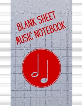 Blank Sheet Music Notebook: Music Manuscript Staff Paper for Musicians (108 pages, 12 staves per page)
