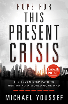 Hardcover Hope for This Present Crisis Large Print: The Seven-Step Path to Restoring a World Gone Mad [Large Print] Book