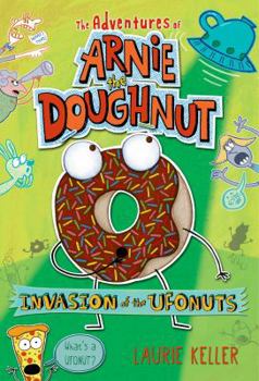 Invasion of the Ufonuts - Book #2 of the Adventures of Arnie the Doughnut