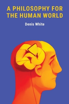 Paperback A Philosophy for the Human World Book