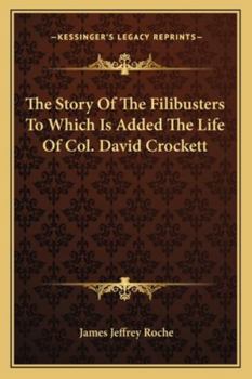 Paperback The Story of the Filibusters to Which Is Added the Life of Col. David Crockett Book