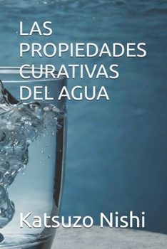 LAS PROPIEDADES CURATIVAS DEL AGUA (Spanish Edition)