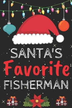 Santa's Favorite fisherman: A Super Amazing Christmas fisherman Journal Notebook.Christmas Gifts For fisherman. Lined 100 pages 6" X9" Handbook Or Dairy.Christmas Notebook Gifts For Man & Woman.
