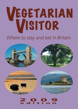 Vegetarian Visitor 2009: Where to Stay and Eat in Britain