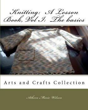 Paperback Knitting: A Lesson Book, Volume I the Basics: Arts and Crafts Collection Book