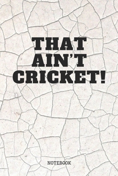 Notebook: Cricket Sport Quote / Saying Cricket Training Coach Planner / Organizer / Lined Notebook (6" x 9")