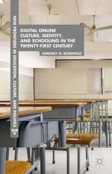 Hardcover Digital Online Culture, Identity, and Schooling in the Twenty-First Century Book