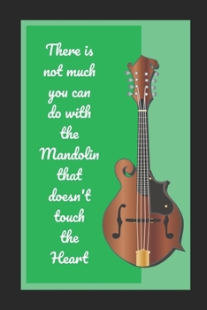 Paperback There Is Not Much You Can Do With The Mandolin Than Does Not Touch The Heart: Mandolin Themed Novelty Lined Notebook / Journal To Write In Perfect Gif Book