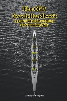 Paperback The OKR Coach Handbook: A practical guide to setting up & running OKRs Book