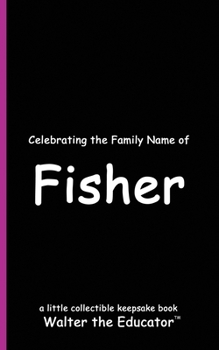 Celebrating the Family Name of Fisher (Celebrating Family Names Book)