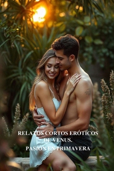 Paperback Relatos Cortos Eróticos de Venus - Pasión En Primavera [Spanish] Book