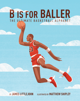 Hardcover B Is for Baller: The Ultimate Basketball Alphabet Volume 1 Book
