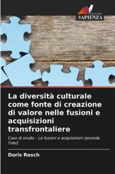 Paperback La diversità culturale come fonte di creazione di valore nelle fusioni e acquisizioni transfrontaliere [Italian] Book