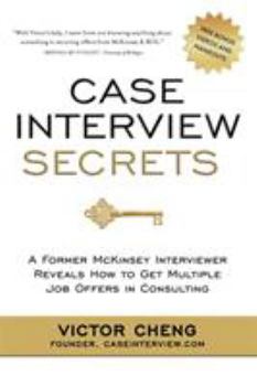 Paperback Case Interview Secrets: A Former McKinsey Interviewer Reveals How to Get Multiple Job Offers in Consulting Book