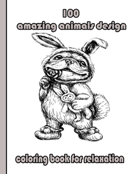 Paperback 100 amazing animals design coloring book for relaxation: An Adult Coloring Book with Lions, Elephants, Owls, Horses, Dogs, Cats, and Many More! (Anima Book