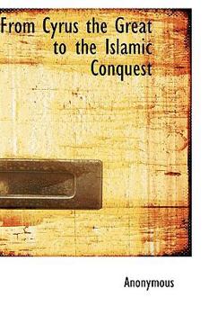 Hardcover From Cyrus the Great to the Islamic Conquest Book