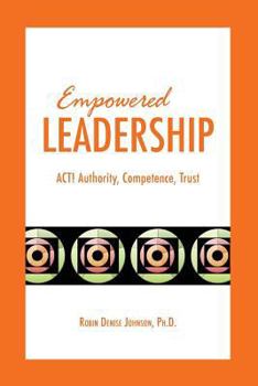 Paperback Empowered Leadership: ACT: Authority, Competence, Trust Book