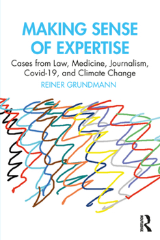 Paperback Making Sense of Expertise: Cases from Law, Medicine, Journalism, Covid-19, and Climate Change Book