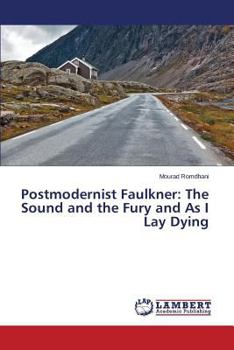 Paperback Postmodernist Faulkner: The Sound and the Fury and As I Lay Dying Book