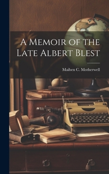 Hardcover A Memoir of the Late Albert Blest Book