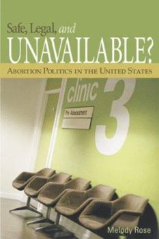 Paperback Safe, Legal, and Unavailable? Abortion Politics in the United States Book