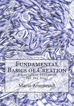 Paperback Fundamental Basics of Creation: An original blueprint for the Soul Book