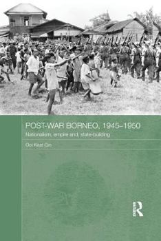 Paperback Post-War Borneo, 1945-1950: Nationalism, Empire and State-Building Book