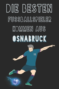 Paperback Die besten Fussballspieler kommen aus Osnabruck journal: 6*9 Lined Diary Notebook, Journal or Planner and Gift with 120 pages [German] Book