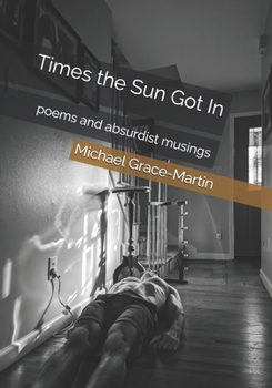 Paperback Times the Sun Got In: poems and absurdist musings Book