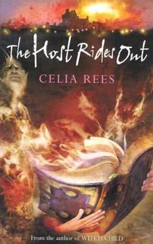 The Host Rides Out - Book #3 of the Celia Rees Supernatural Trilogy