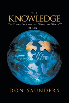 Paperback The Knowledge The Power of Knowing: "How Life Works" Book I Book