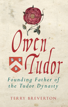 Paperback Owen Tudor: Founding Father of the Tudor Dynasty Book