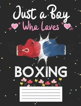 Paperback Just a boy who loves boxing: Cute boxing Composition notebook - boxing Notebook Journal Or Dairy - Wide Ruled Notebook/Journal For Boys Book