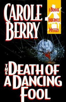 The Death of a Dancing Fool - Book #6 of the Bonnie Indermill Mystery